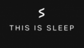 This Is Sleep This Is Sleep