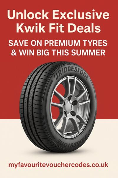 Unlock Exclusive Kwik Fit Deals: Save on Premium Tyres & Win Big This Summer